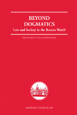 Beyond Dogmatics: Law and Society in the Roman World - Cairns, John W (Editor), and Du Plessis, Paul J (Editor)