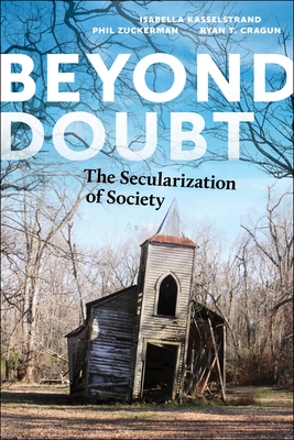 Beyond Doubt: The Secularization of Society - Kasselstrand, Isabella, and Zuckerman, Phil, and Cragun, Ryan T