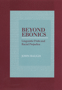 Beyond Ebonics: Linguistic Pride and Racial Prejudice