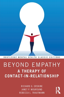 Beyond Empathy: A Therapy of Contact-in-Relationship - Erskine, Richard G, and Moursund, Janet P, and Trautmann, Rebecca L
