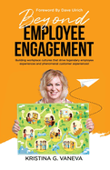 Beyond Employee Engagement: Building workplace cultures that drive legendary employee experiences and phenomenal customer experiences!