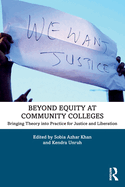 Beyond Equity at Community Colleges: Bringing Theory Into Practice for Justice and Liberation