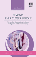Beyond 'Ever Closer Union': The Juncker Commission's Ambition in Migration and Economic Policy