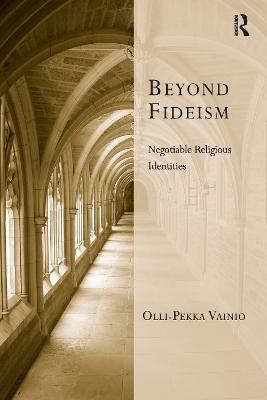 Beyond Fideism: Negotiable Religious Identities - Vainio, Olli-Pekka