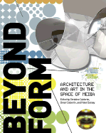Beyond Form: Architecture and Art in the Space of Media - Connor, Maureen, and Fast, Omer, and Steinkamp, Jennifer