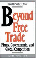 Beyond Free Trade: Firms, Governments, and Global Competition