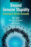 Beyond Genuine Stupidity: 1: Ensuring AI Serves Humanity