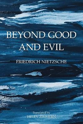 Beyond Good and Evil: Prelude to a Philosophy of the Future - Nietzsche, Friedrich Wilhelm, and Zimmern, Helen (Translated by)
