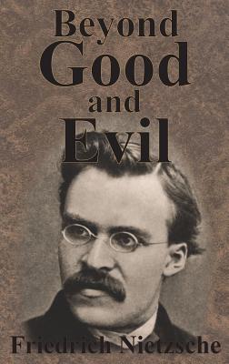 Beyond Good And Evil - Nietzsche, Friedrich