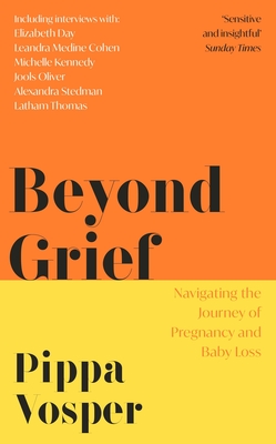 Beyond Grief: Navigating the Journey of Pregnancy and Baby Loss - Vosper, Pippa