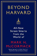 Beyond Harvard: All-new street smarts from the world of Mark H. McCormack