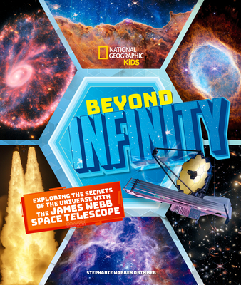 Beyond Infinity: Exploring the Secrets of the Universe with the James Webb Space Telescope - Drimmer, Stephanie Warren