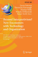 Beyond Interpretivism? New Encounters with Technology and Organization: Ifip Wg 8.2 Working Conference on Information Systems and Organizations, is&O 2016, Dublin, Ireland, December 9-10, 2016, Proceedings