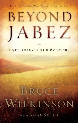 Beyond Jabez: Expanding Your Borders - Wilkinson, Bruce, Dr., and Smith, Brian