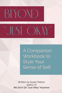Beyond just okay: A Companion Workbook to We don't do just okay anymore