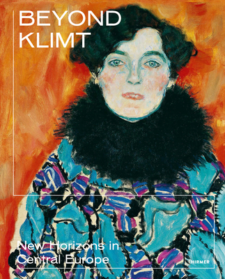 Beyond Klimt: New Horizons in Central Europe - Rollig, Stella (Editor), and Klee, Alexander (Editor)