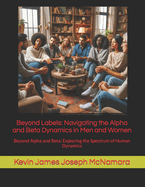 Beyond Labels: Navigating the Alpha and Beta Dynamics in Men and Women: Beyond Alpha and Beta: Exploring the Spectrum of Human Dynamics