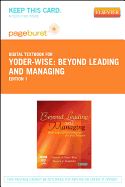 Beyond Leading and Managing - Elsevier eBook on Vitalsource (Retail Access Card): Nursing Administration for the Future - Yoder-Wise, Patricia S, RN, Edd, Faan, and Kowalski, Karren, PhD, RN, Faan