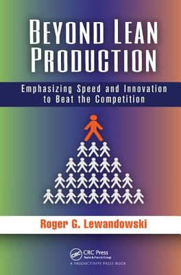 Beyond Lean Production: Emphasizing Speed and Innovation to Beat the Competition - Lewandowski, Roger G.