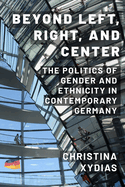 Beyond Left, Right, and Center: The Politics of Gender and Ethnicity in Contemporary Germany