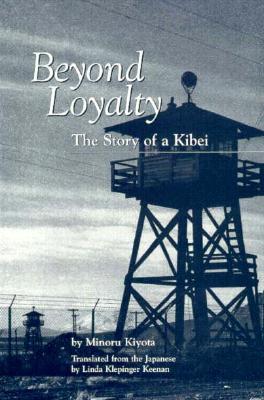 Beyond Loyalty: The Story of a Kibei - Kiyota, Minoru, and Keenen, Linda Klepinger (Translated by)