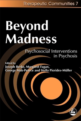 Beyond Madness: Psychosocial Interventions in Psychosis - Pierides-Muller, Stella (Editor), and Schneider, Stanley, Dr. (Contributions by), and Fagan, Margaret (Editor)