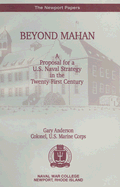 Beyond Mahan: A Proposal for A U.S. Naval Strategy in the Twenty-First Century
