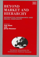 Beyond Market and Hierarchy: Interactive Governance and Social Complexity - Amin, Ash (Editor), and Hausner, Jerzy (Editor)