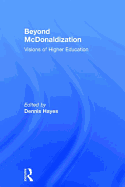 Beyond McDonaldization: Visions of Higher Education