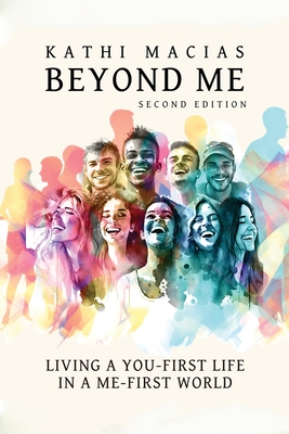 Beyond Me: Living a You-First Life in a Me-First World - Macias, Kathi