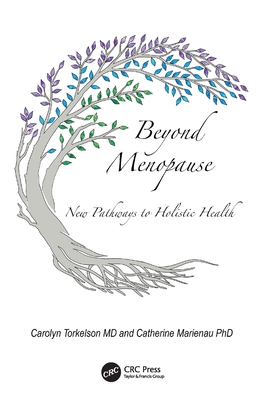 Beyond Menopause: New Pathways to Holistic Health - Torkelson, Carolyn, and Marienau, Catherine