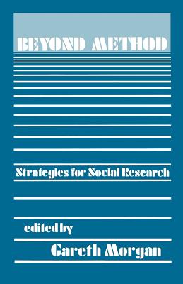 Beyond Method: Strategies for Social Research - Morgan, Gareth (Editor)