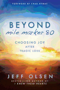 Beyond Mile Marker 80: Choosing Joy After Tragic Loss