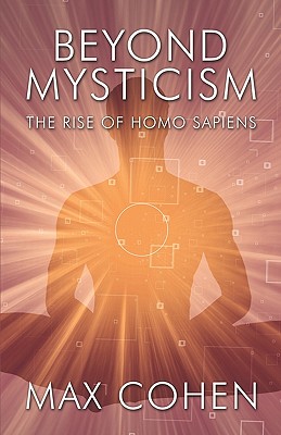 Beyond Mysticism: The Rise of Homo Sapiens - Cohen, Max