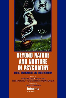 Beyond Nature and Nurture in Psychiatry: Genes, Environment and Their Interplay - Maccabe, James (Editor), and O'Daly, Owen (Editor), and Murray, Robin (Editor)