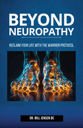 Beyond Neuropathy: Reclaim Your Life with the WARRIOR Protocol