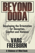 Beyond OODA: Developing the Orientation for Deception, Conflict and Violence