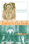Beyond Orientalism: Essays on Cross-Cultural Encounter