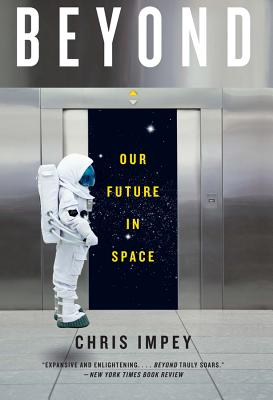 Beyond: Our Future in Space - Impey, Chris, Professor