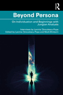 Beyond Persona: On Individuation and Beginnings with Jungian Analysts