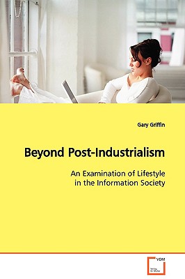 Beyond Post-Industrialism - Griffin, Gary