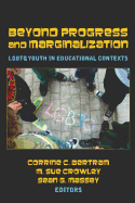 Beyond Progress and Marginalization: LGBTQ Youth in Educational Contexts