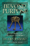 Beyond Purpose: Keys to Unlocking a Life of Productivity and Fulfillment
