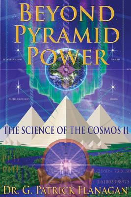 Beyond Pyramid Power - The Science of the Cosmos II - Marcello, Joseph a (Editor), and Flanagan, G Patrick