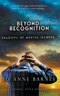 Beyond Recognition - Shadows of Mental Illness