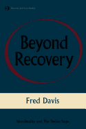 Beyond Recovery: Nonduality and the Twelve Steps