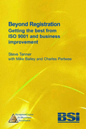 Beyond Registration: Getting the Best from ISO 9001 and Business Improvement