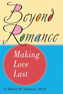 Beyond Romance: Making Love Last