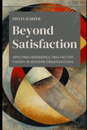Beyond Satisfaction: Applying Herzberg's Two-Factor Theory in Modern Organizations