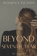 Beyond Seventh Year Women's Fiction